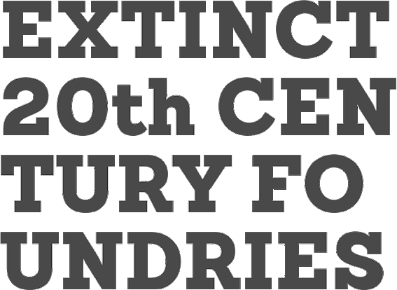 Download Free Extinct 20th Century Foundries Fonts Typography